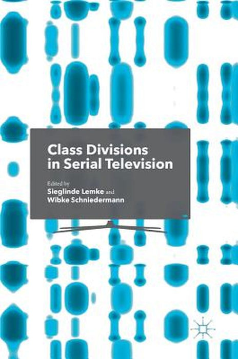 Class Divisions in Serial Television by Sieglinde Lemke