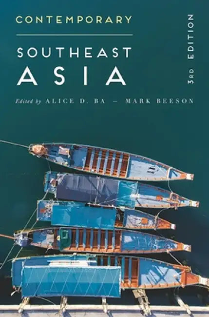 Contemporary Southeast Asia: The Politics of Change, Contestation, and Adaptation by Alice D. Ba