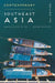 Contemporary Southeast Asia: The Politics of Change, Contestation, and Adaptation by Alice D. Ba