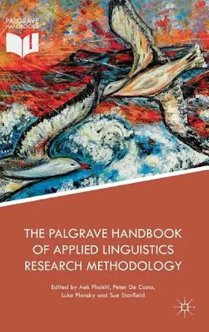 The Palgrave Handbook of Applied Linguistics Research Methodology by Aek Phakiti