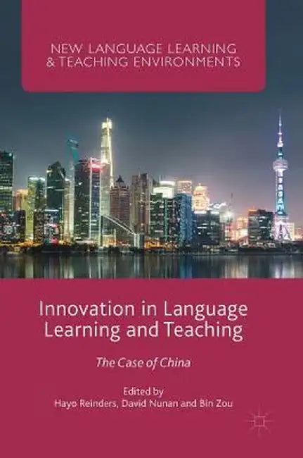 Innovation in Language Learning and Teaching: The Case of China by Hayo Reinders