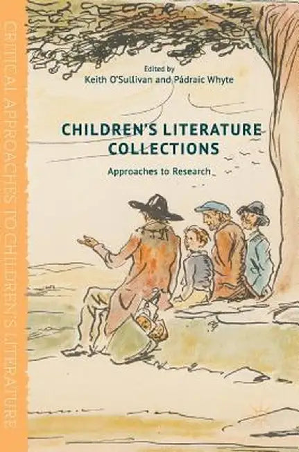 Children's Literature Collections: Approaches to Research by Keith O'Sullivan