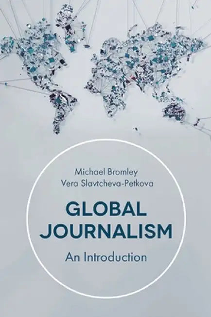 Global Journalism: An Introduction by Vera Slavtcheva-Petkova