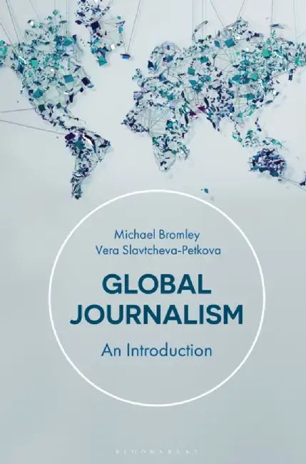 Global Journalism: An Introduction by Vera Slavtcheva-Petkova