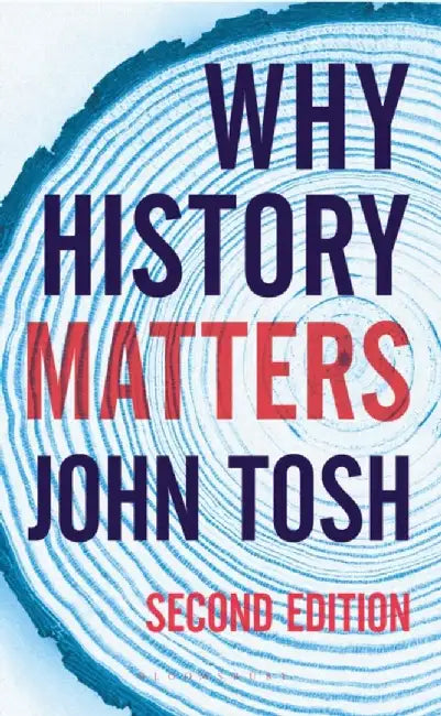Why History Matters by John Tosh