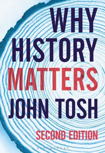 Why History Matters by John Tosh