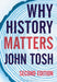 Why History Matters by John Tosh