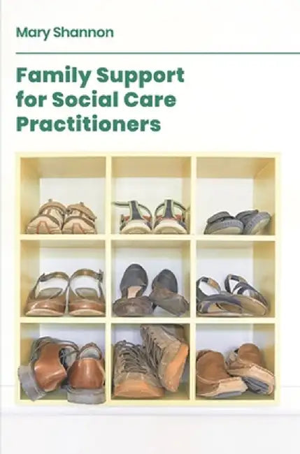 Family Support for Social Care Practitioners by Mary Shannon