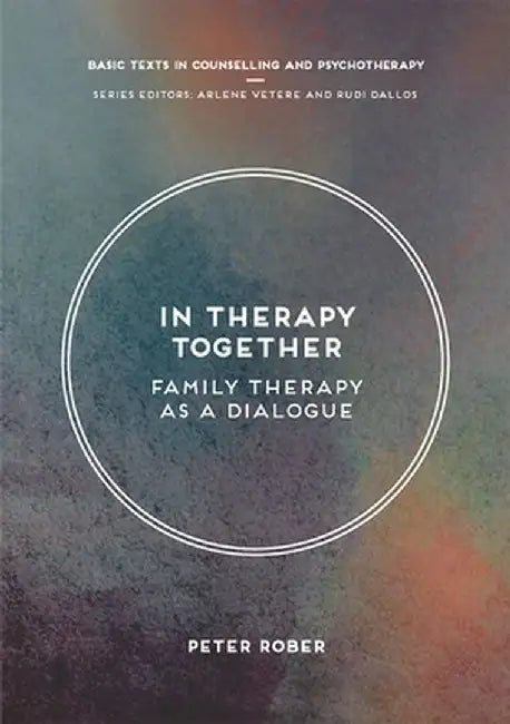 In Therapy Together: Family Therapy as a Dialogue by Peter Rober