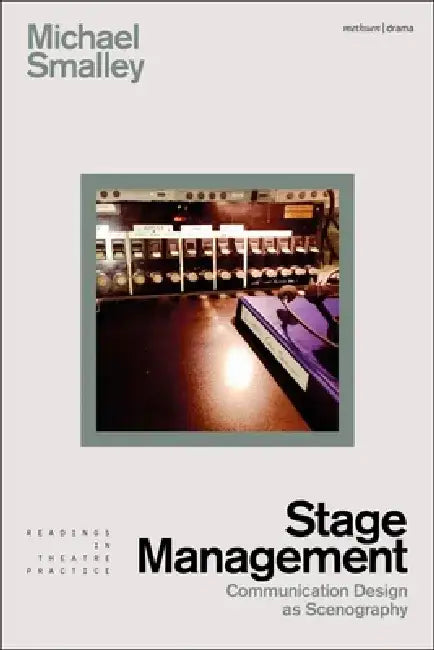 Stage Management : Communication Design as Scenography by Smalley Michael Smalley