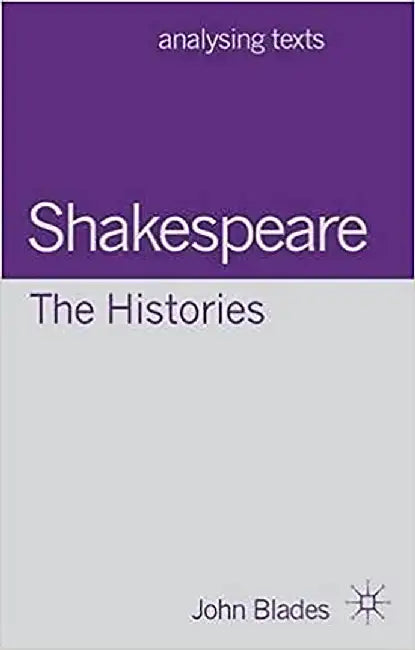 Shakespeare The Histories by John Blades