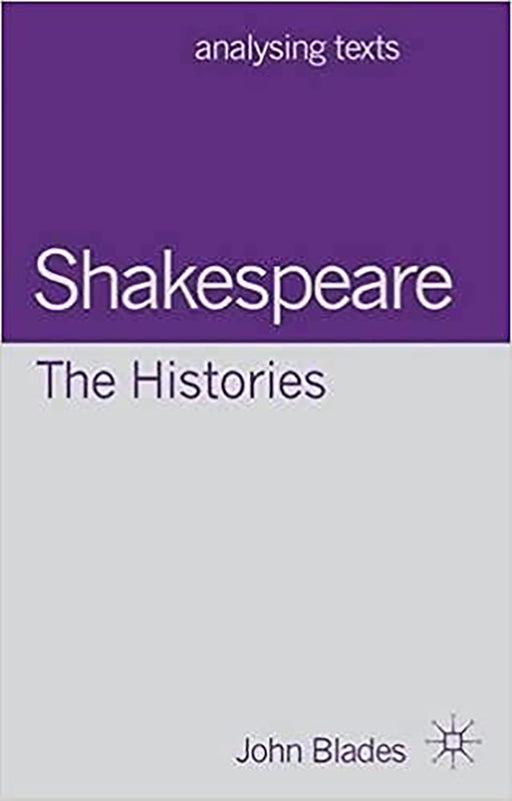 Shakespeare The Histories  by John Blades