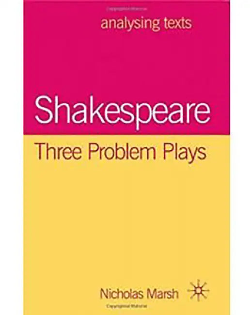 Shakespeare, Three Problem Plays by Nicholas Marsh