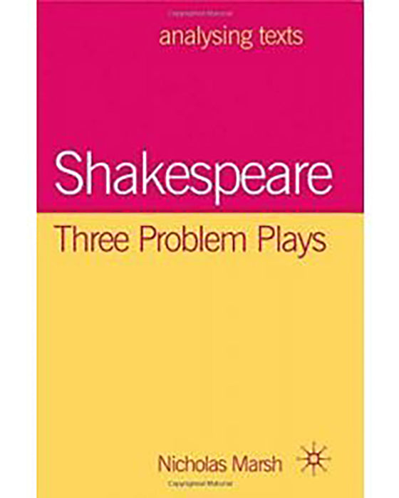 Shakespeare, Three Problem Plays  by Nicholas Marsh