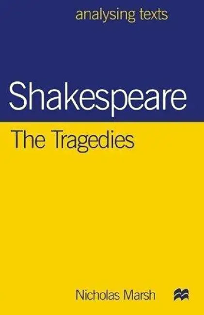 Shakespeare, The Tragedies by Nicholas Marsh