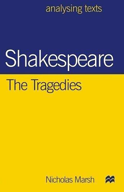 Shakespeare, The Tragedies  by Nicholas Marsh