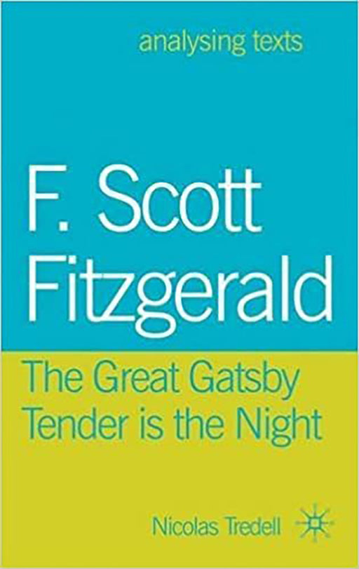 F. Scott Fitzgerald, The Great Gatsby Tender Is The Night  by Nicholas Tredell