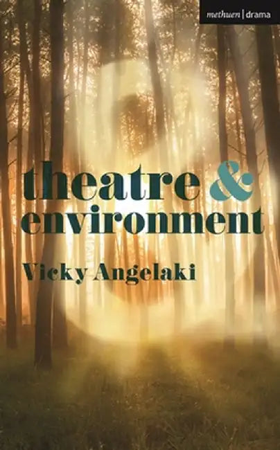Theatre & Environment by Vicky Angelaki
