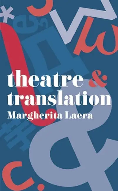 Theatre and Translation by Margherita Laera