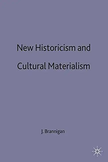 New Historicism and Cultural Materialism by John Brannigan