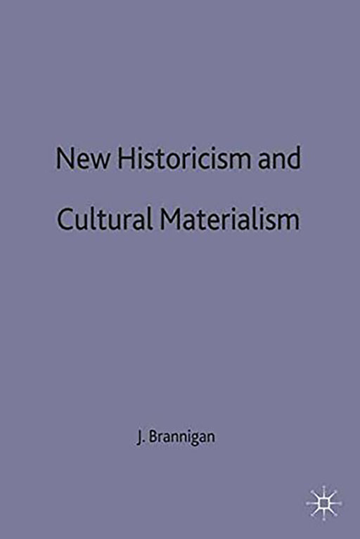 New Historicism and Cultural Materialism  by John Brannigan