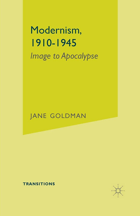 Modernism, 1910-1945, Image to Apocalypse  by Jane Goldman