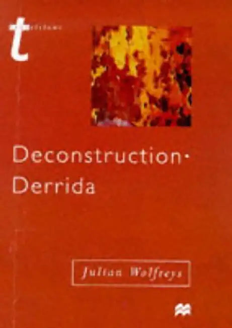 Deconstruction Derrida by Julian Wolfreys