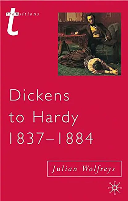 Dickens to Hardy 1837-1884 by Julian Wolfreys
