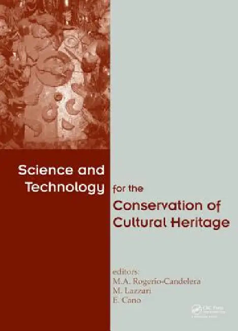 Science and Technology for the Conservation of Cultural Heritage by Miguel Angel Rogerio-Candelera