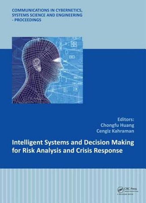Intelligent Systems And Decision Making For Risk Analysis And Crisis Response by Chongfu Huang, Cengiz Kahraman
