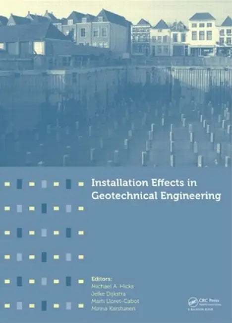 Installation Effects in Geotechnical Engineering by Michael A. Hicks
