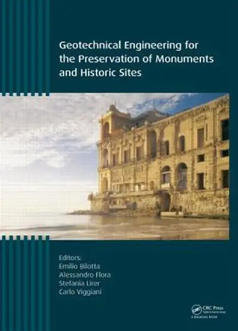 Geotechnical Engineering for the Preservation of Monuments and Historic Sites by Emilio Bilotta