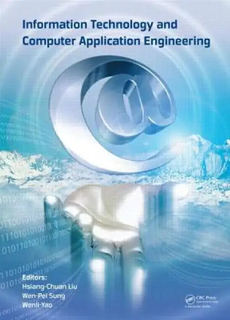 Information Technology and Computer Application Engineering: Proceedings of the International Conference on Information Technology and Computer Applic by Hsiang-Chuan Liu