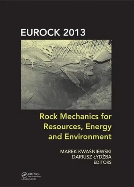 Rock Mechanics for Resources, Energy and Environment by Marek Kwasniewski