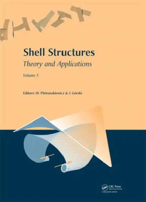 Shell Structures: Theory and Applications:  by Wojciech Pietraszkiewicz