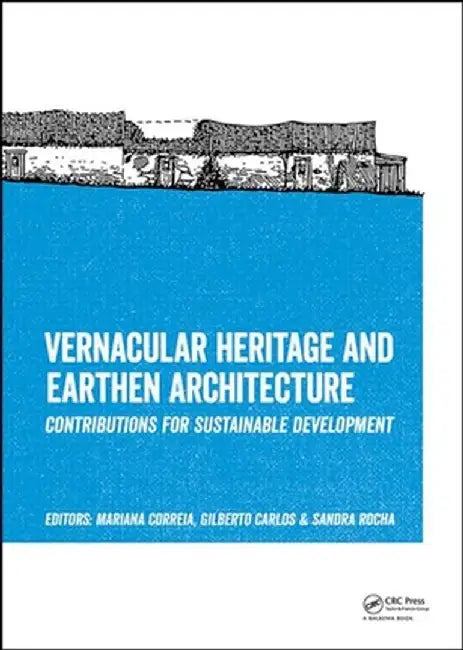 Vernacular Heritage and Earthen Architecture [With CDROM] by Mariana Correia