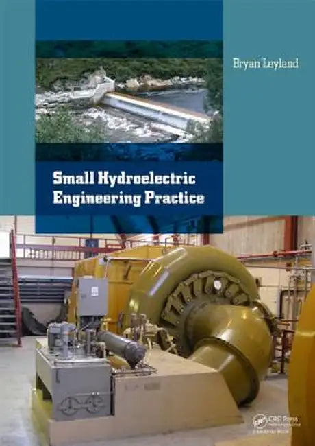 Small Hydroelectric Engineering Practice by Bryan Leyland