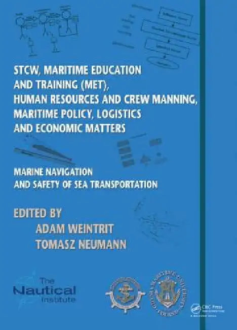 Marine Navigation and Safety of Sea Transportation: Stcw, Maritime Education and Training (Met), Human Resources and Crew Manning, Maritime Policy, Lo by Adam Weintrit