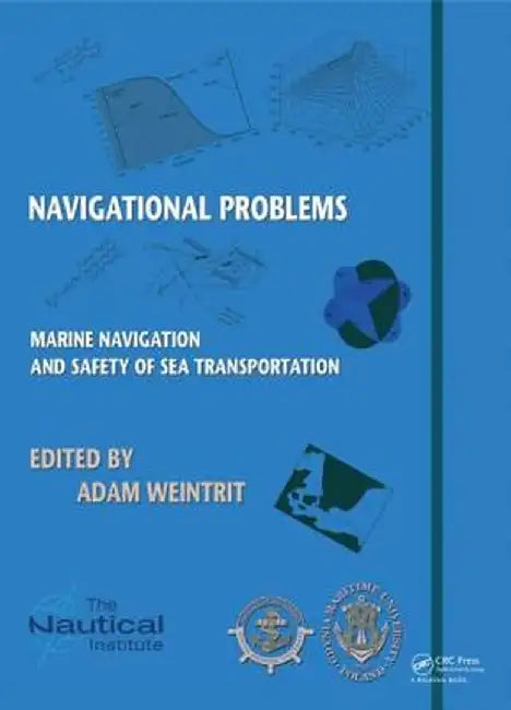 Marine Navigation and Safety of Sea Transportation: Navigational Problems by Adam Weintrit