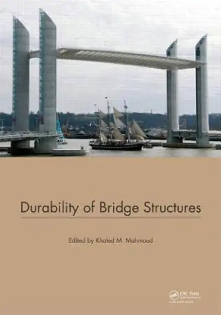 Durability of Bridge Structures: Proceedings of the 7th New York City Bridge Conference, 26-27 August 2013 by Khaled Mahmoud
