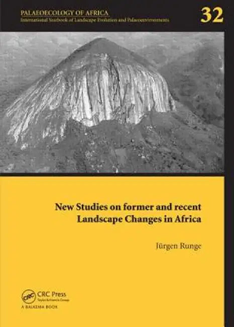 New Studies on Former and Recent Landscape Changes in Africa: Palaeoecology of Africa 32 by Jörgen Runge
