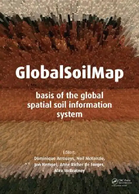 Globalsoilmap: Basis of the Global Spatial Soil Information System by Dominique Arrouays