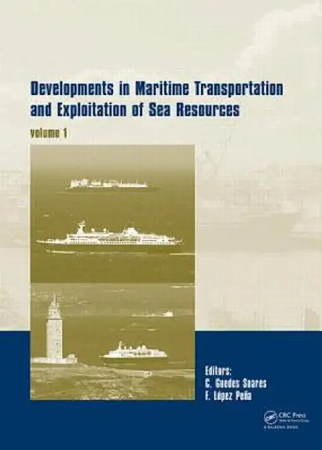 Developments in Maritime Transportation and Exploitation of Sea Resources: Imam 2013 by Carlos Guedes Soares