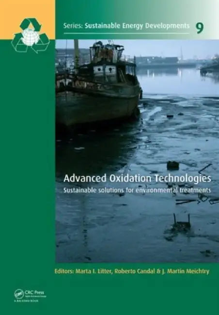Advanced Oxidation Technologies: Sustainable Solutions for Environmental Treatments by Marta I. Litter