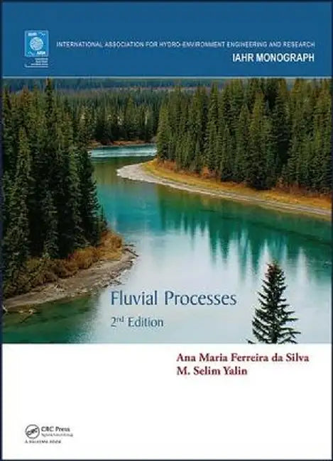 Fluvial Processes by Ana Maria Ferreira da Silva, M. Selim Yalin