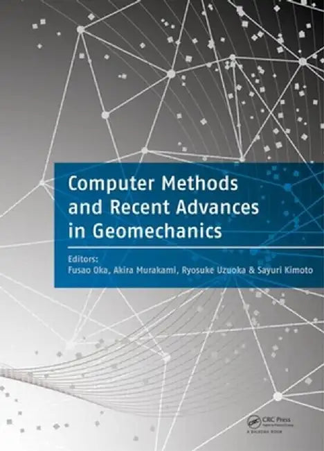 Computer Methods and Recent Advances in Geomechanics by Fusao Oka