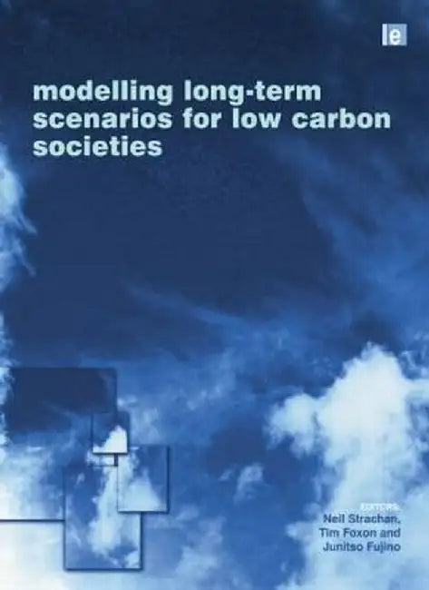 Modelling Long-Term Scenarios for Low Carbon Societies by Neil Strachan