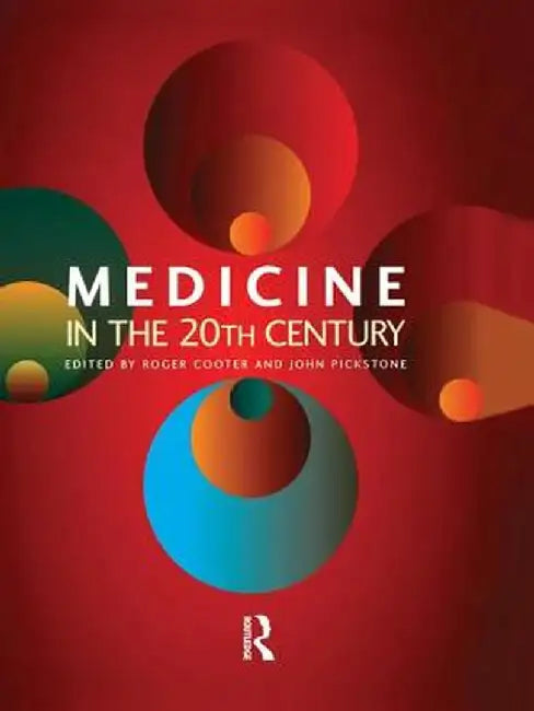 Medicine in the Twentieth Century by Roger Cooter
