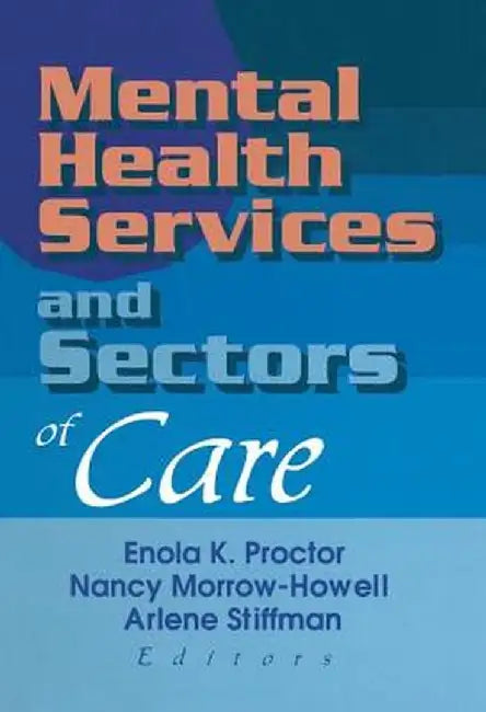 Mental Health Services and Sectors of Care by Enola K. Proctor