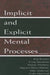 Implicit and Explicit Mental Processes by Kim Kirsner
